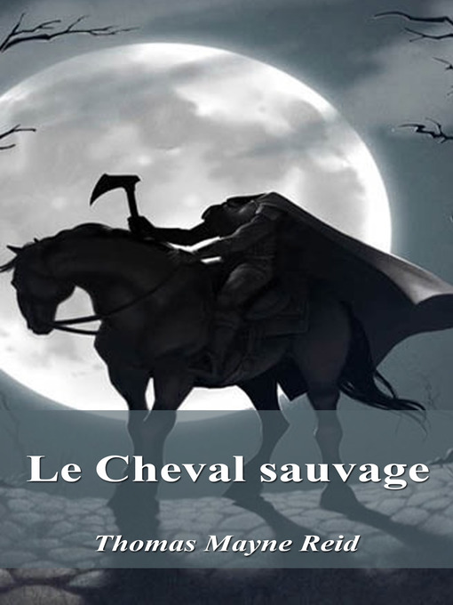 Title details for Le Cheval sauvage by Thomas Mayne Reid - Available